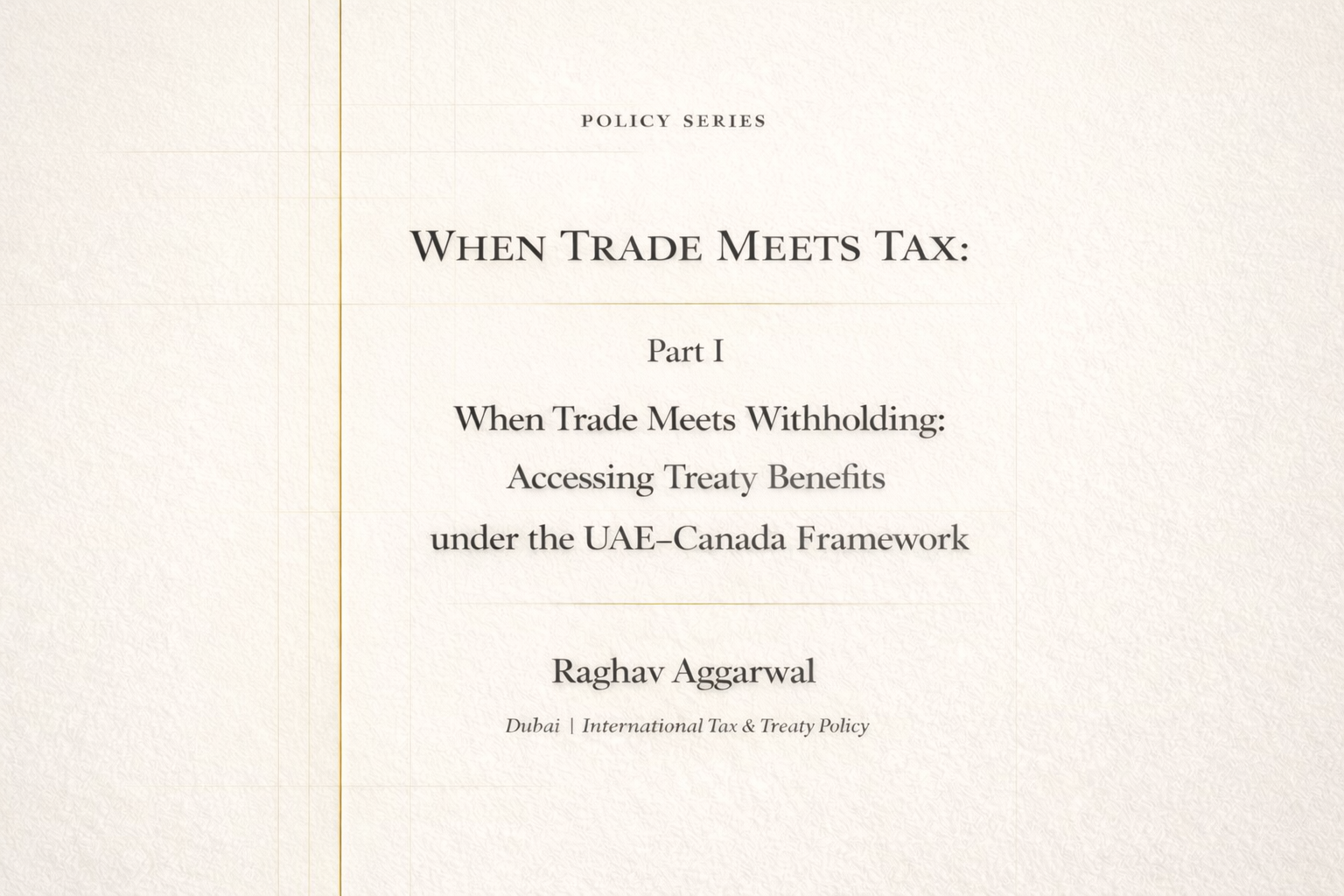 Part I: UAE – Canada CEPA and Practical Access to Treaty Benefits.