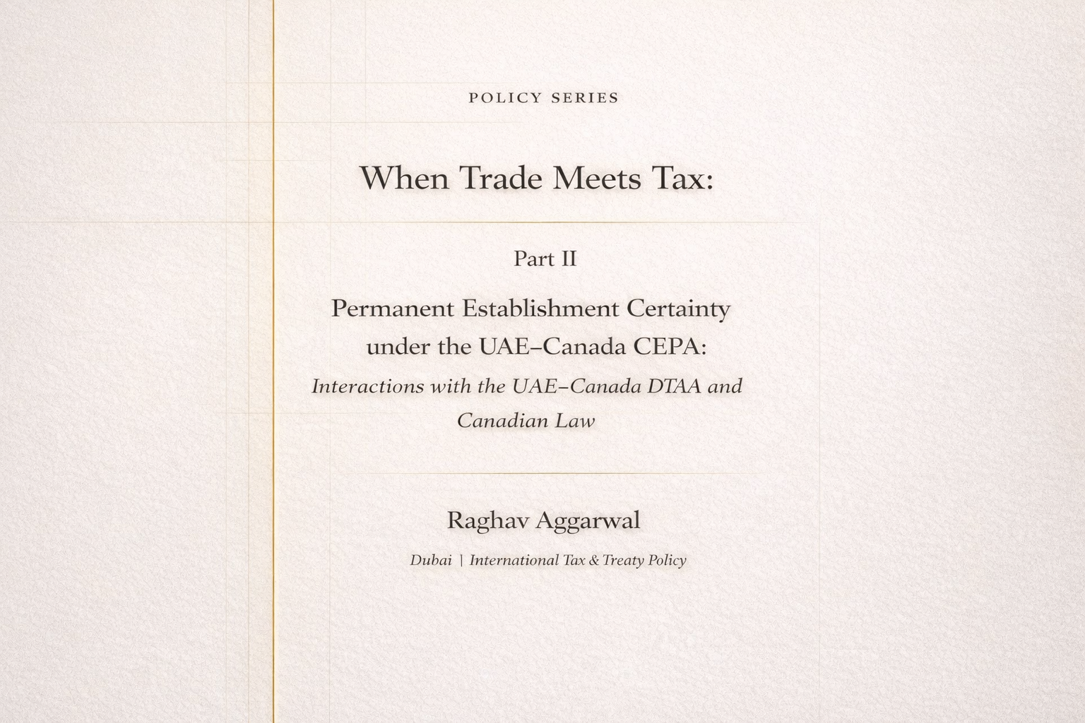 Part II:
Permanent Establishment Certainty under the UAE-Canada CEPA – Interaction with the DTAA